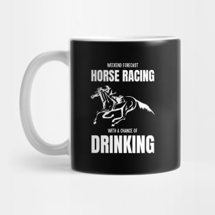 Weekend Forecast Horse Racing With A Chance Of Drinking Mug